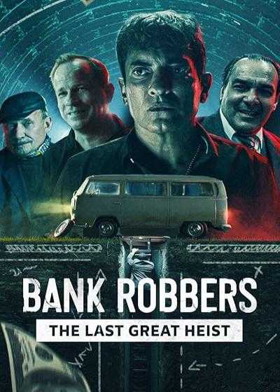 تصویر فیلم دزدان بانک: آخرین سرقت بزرگ Bank Robbers: The Last Great Heist 2022