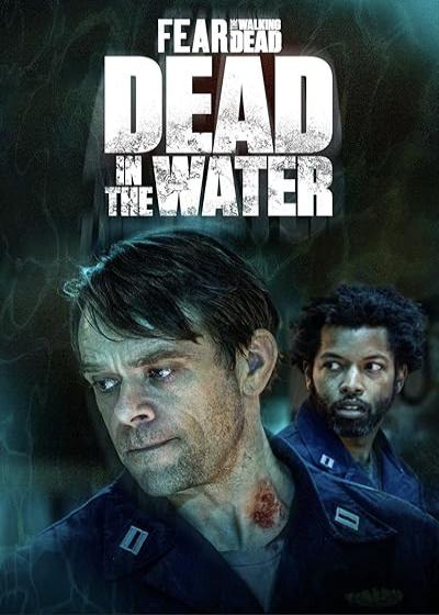 تصویر فیلم مردگان متحرک: مرده در آب Fear the Walking Dead: Dead in the Water 2022