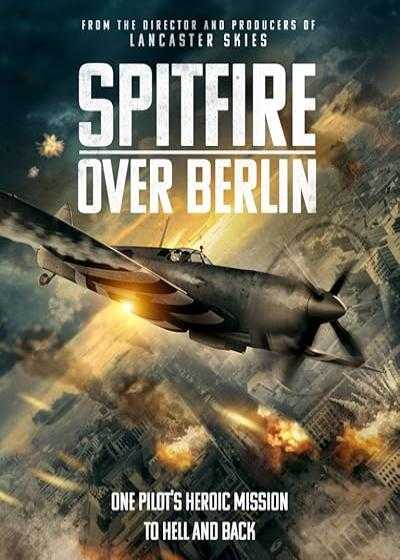 تصویر فیلم آتشبار بر فراز برلین Spitfire Over Berlin 2022