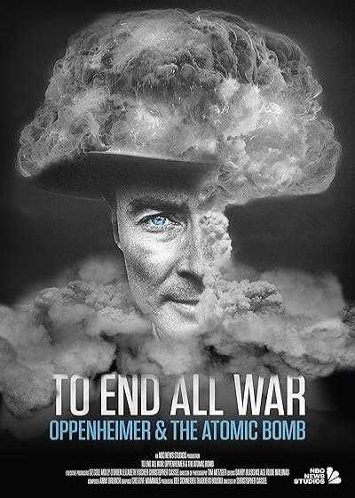 تصویر فیلم برای پایان دادن به تمام جنگ ها: اوپنهایمر و بمب اتم To End All War: Oppenheimer & the Atomic Bomb 2023